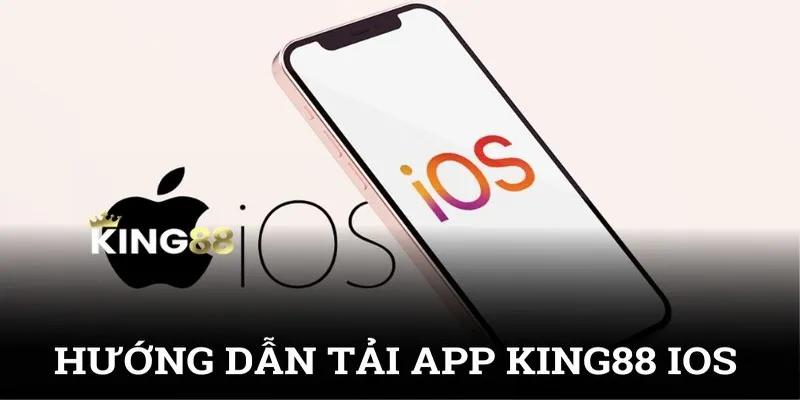 Hướng dẫn bạn tải app King88 trên IOS